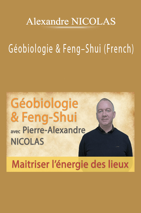 Géobiologie & Feng–Shui (French) – Alexandre NICOLAS