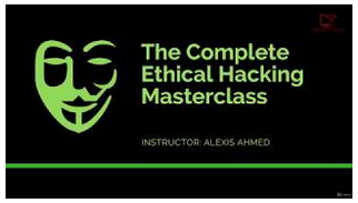 Alexis Ahmed - The Complete Ethical Hacking Masterclass