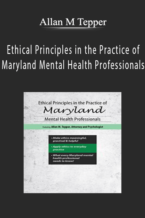 Ethical Principles in the Practice of Maryland Mental Health Professionals – Allan M Tepper