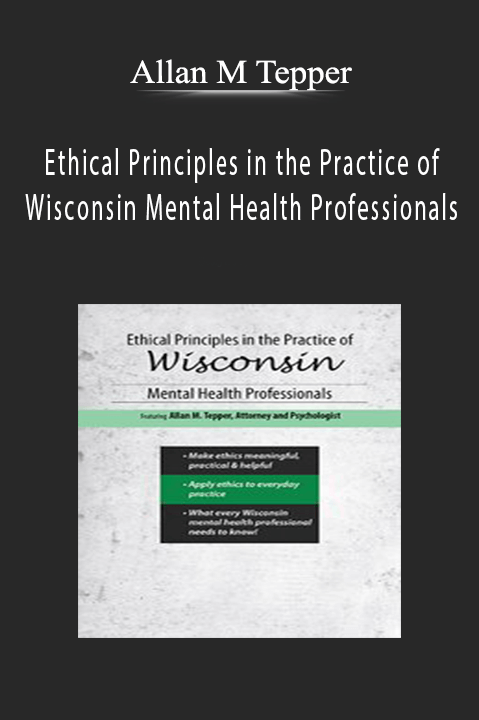 Ethical Principles in the Practice of Wisconsin Mental Health Professionals – Allan M Tepper