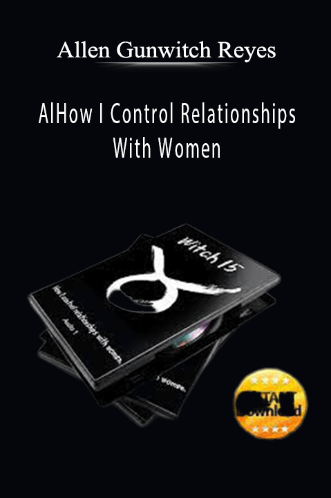 How I Control Relationships With Women – Allen "Gunwitch" Reyes