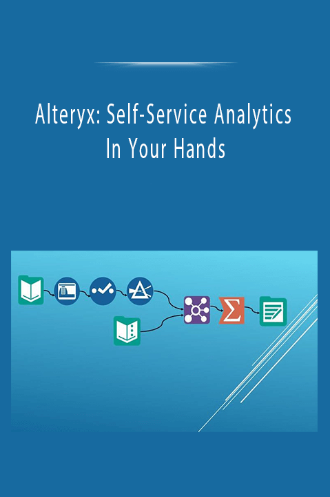 Alteryx: Self-Service Analytics In Your Hands