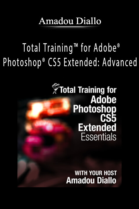 Total Training for Adobe Photoshop CS5 Extended: Advanced – Amadou Diallo