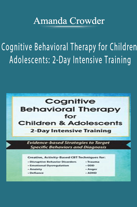 Cognitive Behavioral Therapy for Children & Adolescents: 2–Day Intensive Training – Amanda Crowder