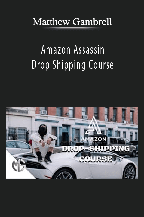 Matthew Gambrell – Amazon Assassin Drop Shipping Course