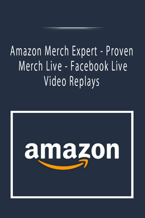 Amazon Merch Expert - Proven Merch Live - Facebook Live Video Replays