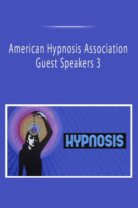 American Hypnosis Association Guest Speakers 3