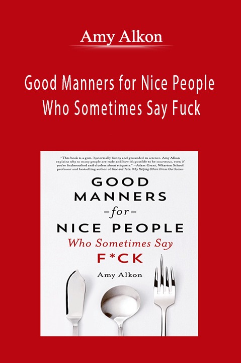 Amy Alkon - Good Manners for Nice People Who Sometimes Say Fuck