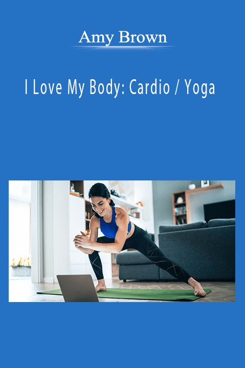 Amy Brown - I Love My Body Cardio Yoga