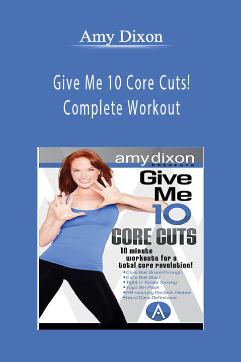 Give Me 10 Core Cuts! Complete Workout – Amy Dixon