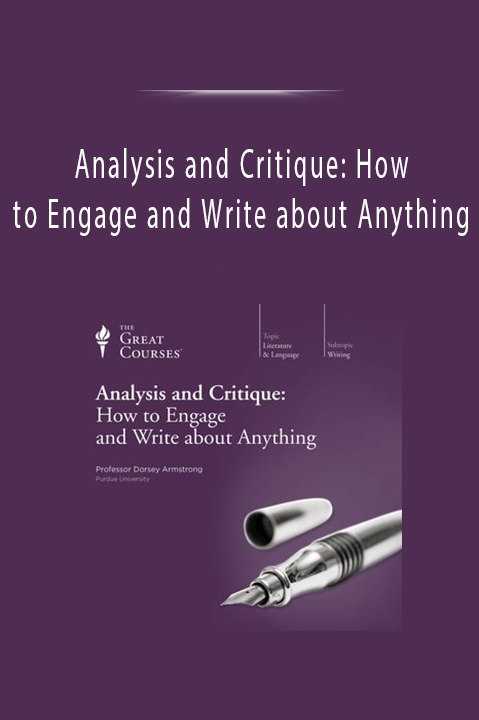 Analysis and Critique: How to Engage and Write about Anything