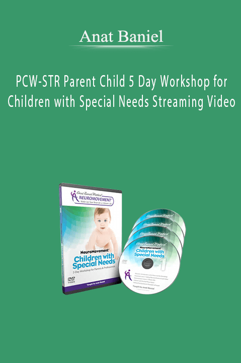 PCW–STR Parent Child 5 Day Workshop for Children with Special Needs Streaming Video – Anat Baniel