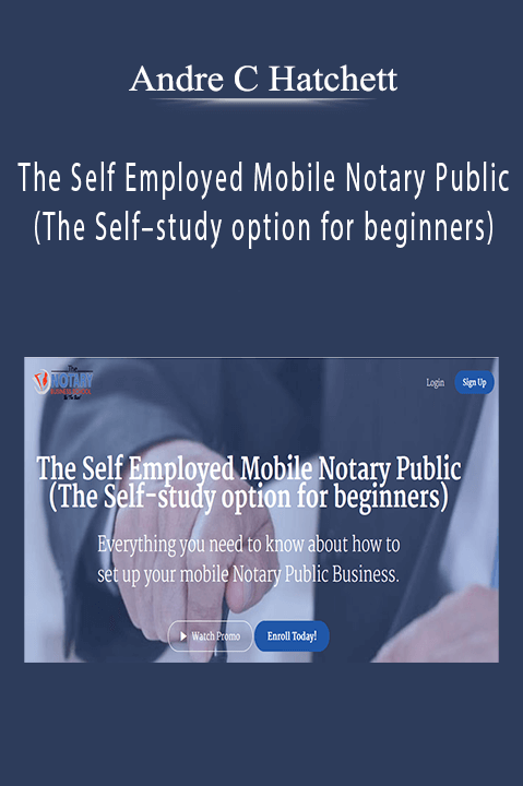 The Self Employed Mobile Notary Public (The Self–study option for beginners) – Andre C Hatchett