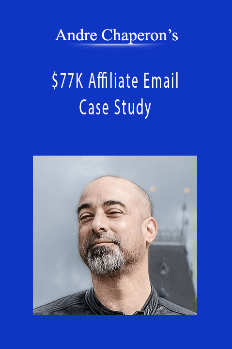 Andre Chaperon’s - $77K Affiliate Email Case Study