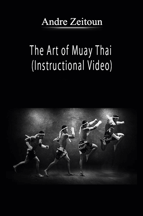 Andre Zeitoun - The Art of Muay Thai (Instructional Video)