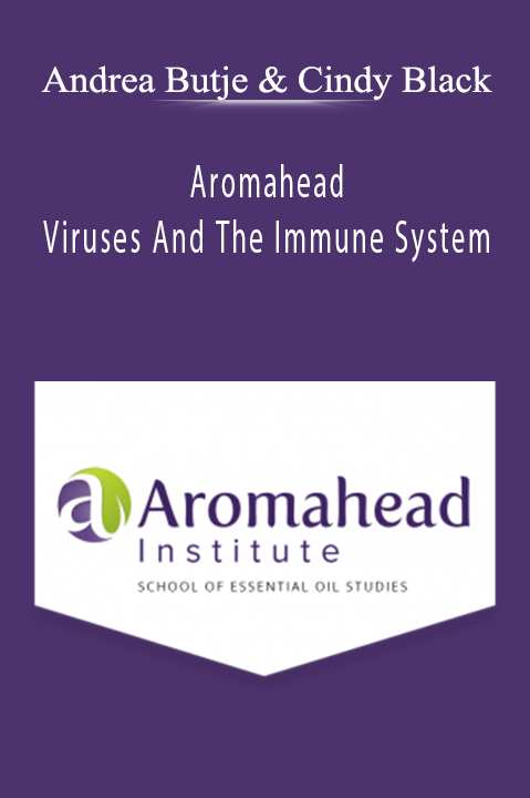 Aromahead – Viruses And The Immune System – Andrea Butje & Cindy Black