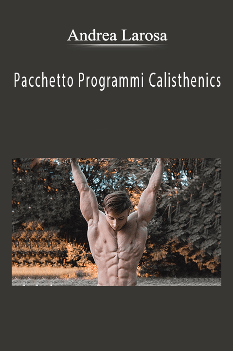 Pacchetto Programmi Calisthenics – Andrea Larosa