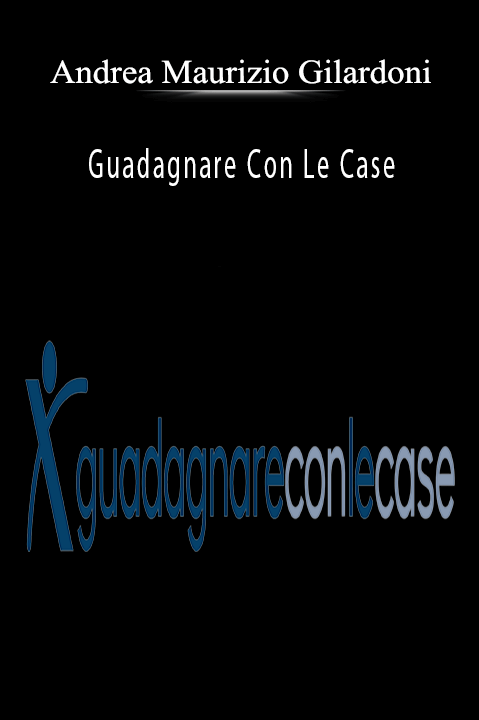 Guadagnare Con Le Case – Andrea Maurizio Gilardoni