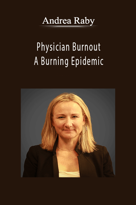 Physician Burnout: A Burning Epidemic – Andrea Raby