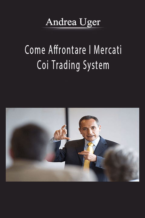 Come Affrontare I Mercati Coi Trading System – Andrea Unger