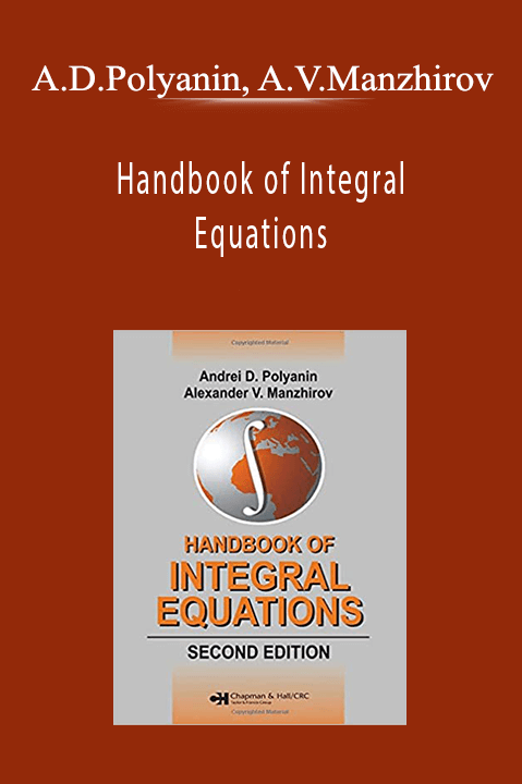 Andrei D.Polyanin, Alexander V.Manzhirov - Handbook of Integral Equations