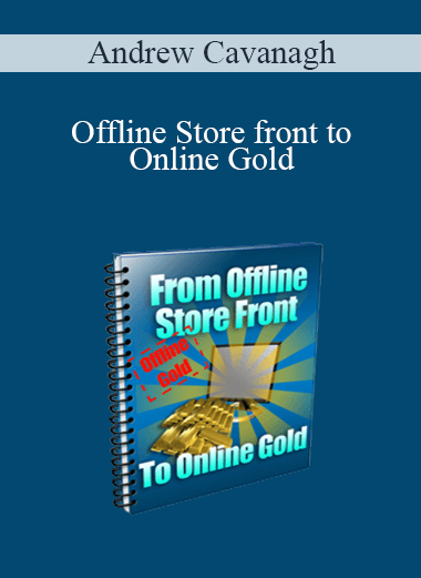 Offline Store front to Online Gold – Andrew Cavanagh