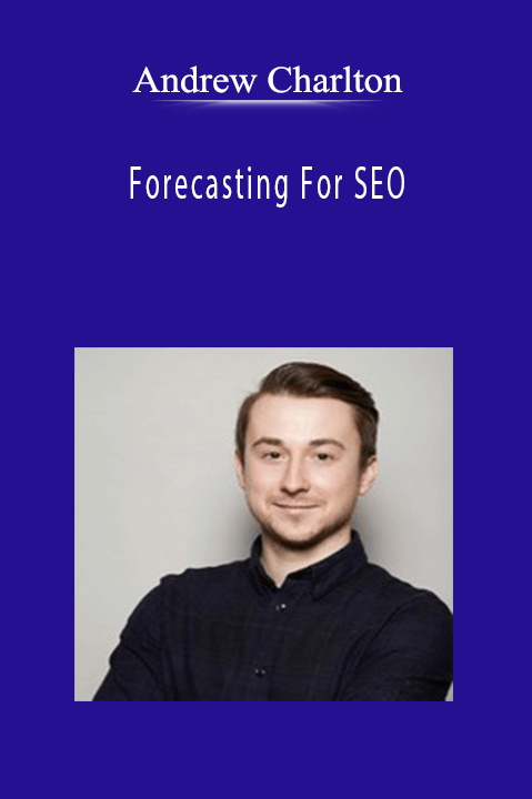 Andrew Charlton - Forecasting For SEO