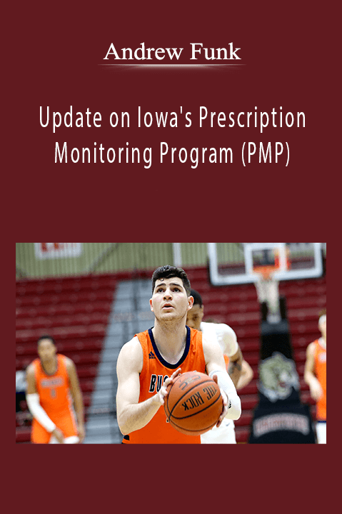 Update on Iowa's Prescription Monitoring Program (PMP) – Andrew Funk