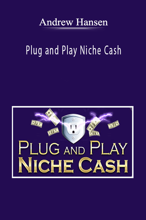 Andrew Hansen - Plug and Play Niche Cash