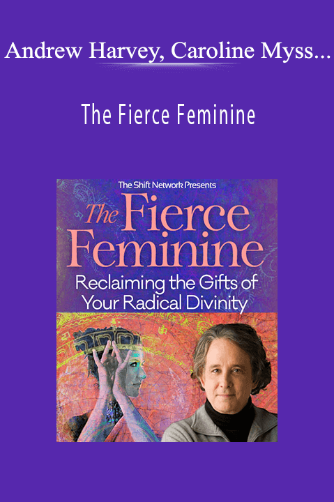 The Fierce Feminine – Andrew Harvey