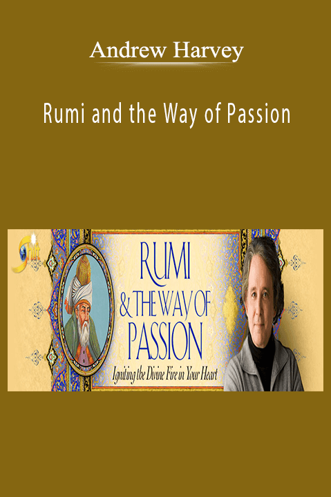 Rumi and the Way of Passion – Andrew Harvey