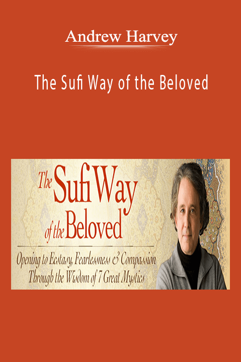 The Sufi Way of the Beloved – Andrew Harvey