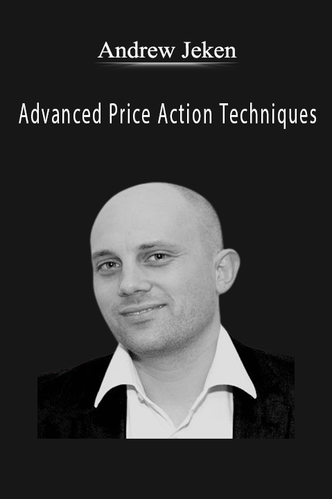 Advanced Price Action Techniques – Andrew Jeken