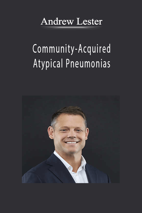 Community–Acquired and Atypical Pneumonias – Andrew Lester