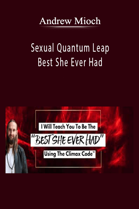 Sexual Quantum Leap – Best She Ever Had – Andrew Mioch