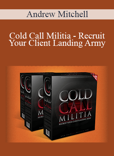 Cold Call Militia – Recruit Your Client Landing Army – Andrew Mitchell