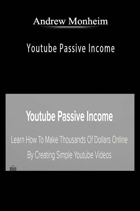 Youtube Passive Income – Andrew Monheim