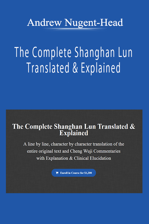 Andrew Nugent-Head - The Complete Shanghan Lun Translated & Explained