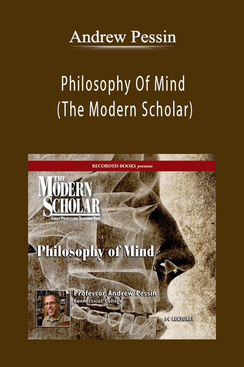 Andrew Pessin - Philosophy Of Mind (The Modern Scholar)