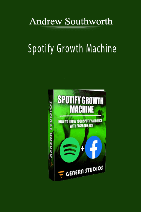 Spotify Growth Machine – Andrew Southworth