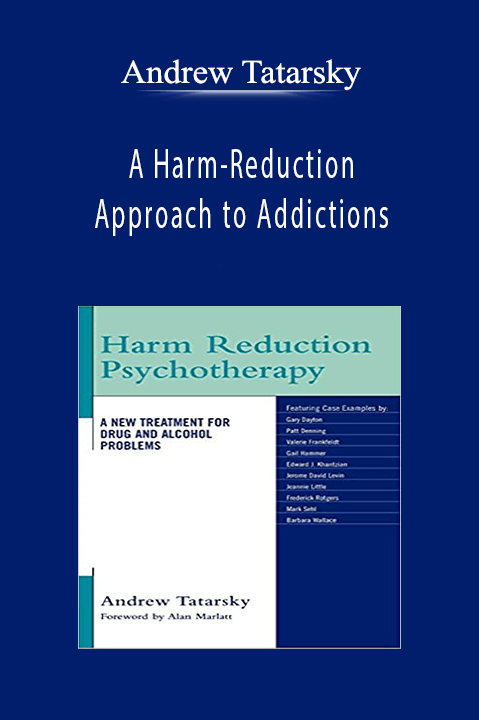 A Harm–Reduction Approach to Addictions – Andrew Tatarsky