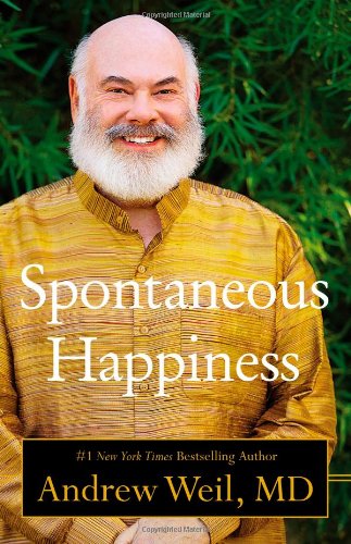 Andrew Weil - Spontaneous Happiness