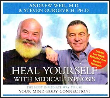 Andrew Weil, Steven Gurgevich - Heal Yourself With Medical Hypnosis