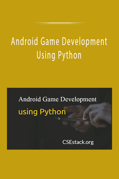 Android Game Development Using Python: Build 12 Apps & Games