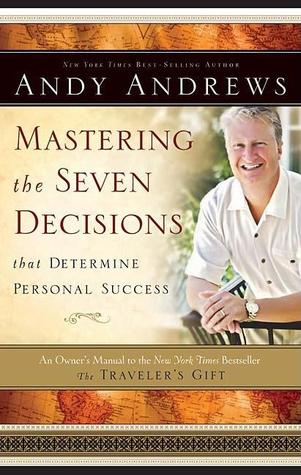 Andy Andrews - Mastering the Seven Decisions