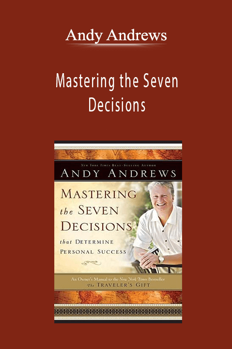 Andy Andrews - Mastering the Seven Decisions