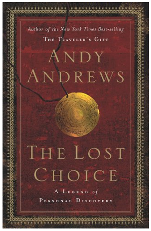 Andy Andrews - The Lost Choice: A Legend of Personal Discovery