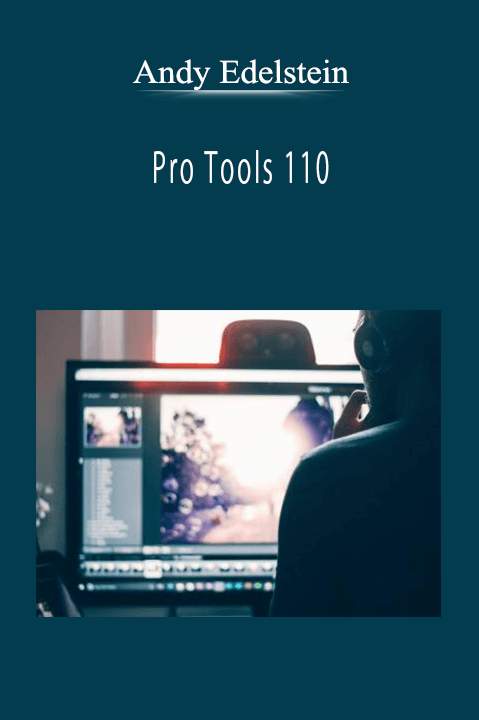 Andy Edelstein - Pro Tools 110