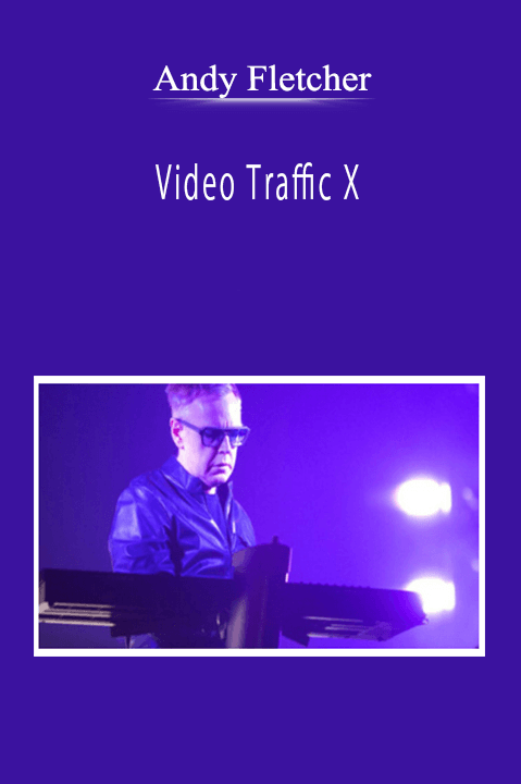 Andy Fletcher - Video Traffic X