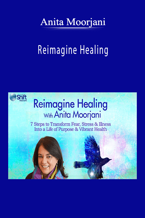 Reimagine Healing – Anita Moorjani